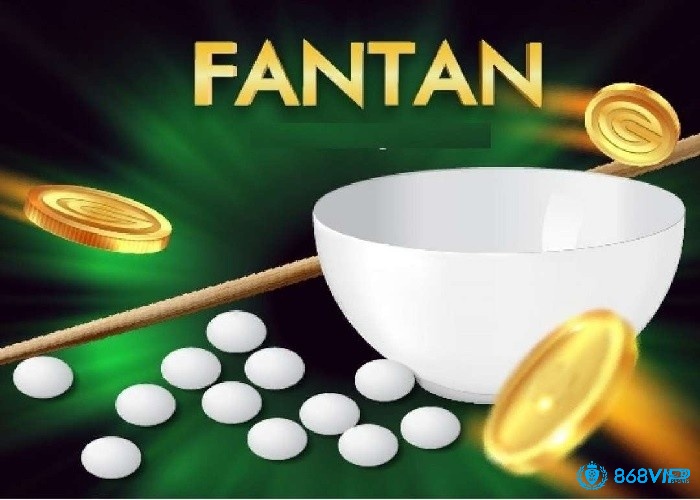 Tìm hiểu về trò chơi Fantan và thuật ngữ Fantan