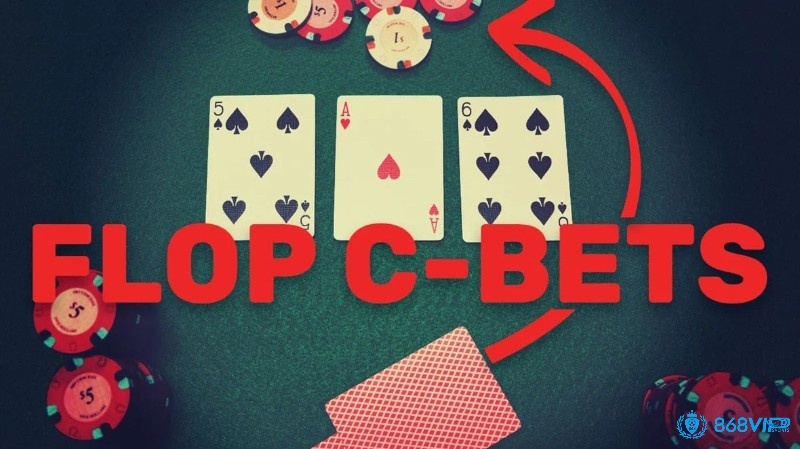 C Bet trong Poker là gì? Khi nào nên áp dụng chiêu thức C Bet